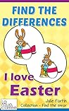 FIND THE DIFFERENCES - I love Easter (Collection - Find the error Book 7)