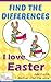 FIND THE DIFFERENCES - I love Easter (Collection - Find the error Book 7)