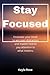 Stay Focused: Empower your ...