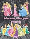 Princesas Libro para Colorear: este libro para niños y adultos consta de varias imágenes de alta calidad (Spanish Edition)