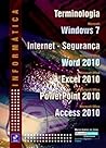 Informatica Terminologia: Windows 7, Internet - Seguranca, Word 20, Excel 20, PowerPoint 20, Access 20