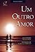 Um Outro Amor