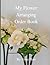 My Flower Arranging Order B...