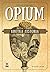 Opium. Krotka historia, wyd...