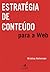 Estratégia de Conteúdo Para Web by Kristina Halvorson