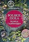 Polskie zioła lecznicze i uzdrawiające Polskie zioła lecznicze i uzdrawiające