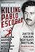 Killing Pablo Escobar : Jakten på världens mäktigaste brottsling