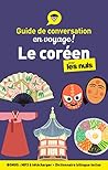 Guide de conversation en voyage ! - Le coréen pour les Nuls, 2e ed