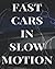 Fast Cars in Slow Motion