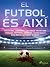 El futbol és així