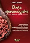 Dieta ajurwedyjska - przepis na zdrowie. 5-etapowy program zdrowego odzywiania, ktory pobudzi naturalne zdolnosci regeneracyjne organizmu i zapewni psychiczna rownowage