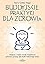 Buddyjskie praktyki dla zdr...