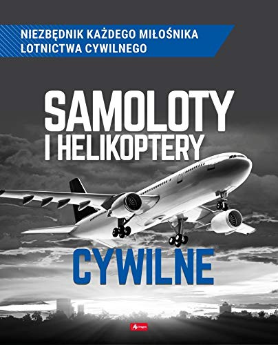 Samoloty i helikoptery cywilne - MichaĹ SuliĹski, MikoĹaj Kuroczycki [KSIÄĹťKA] (Hardcover)