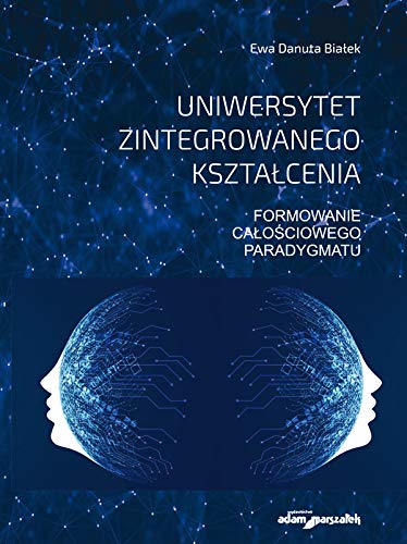 Uniwersytet zintegrowanego ksztalcenia Formowanie calosciowego paradygmatu (Paperback)