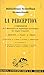 La perception: 2e Symposium de l'Association de psychologie scientifique de langue française, Louvain, 26-28 septembre 1953 (French Edition)