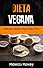 Dieta Vegana: Deliciosas Re...