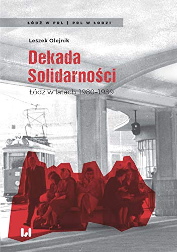 Dekada Solidarnosci Lodz w latach 1980-1989 (Paperback)