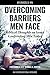 OVERCOMING BARRIERS MEN FAC...