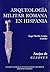 Arqueología militar romana en Hispania (Anejos de Gladius) (Spanish Edition)