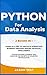 Python for Data Analysis: Learn as a PRO to use data science for business through applied artificial intelligence. Master machine learning and discover the secrets of computer programming