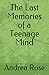 The Last Memories of a Teen...