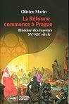 La Réforme commence à Prague: Histoire des hussites. XVe-XXe siècle