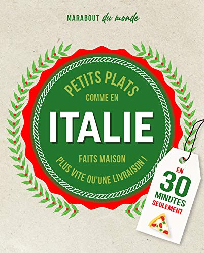 Petits plats Italiens en 30 minutes: 30 recettes à préparer plus vite qu'une livraison (French Edition)