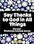 Say Thanks to God in All Th...