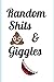 Random Shits & Giggles