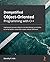 Demystified Object-Oriented Programming with C++: Implement proven object-oriented design principles to write better code and create robust software