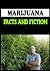 MARIJUANA FACTS AND FICTION