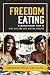 Freedom Eating: A Revolutionary Plan to Live Life and Quit Dieting Forever
