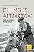 Chingiz Aitmatov: The Glori...