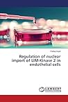 Regulation of nuclear import of LIM-Kinase 2 in endothelial cells Regulation of nuclear import of LIM-Kinase 2 in endothelial cells