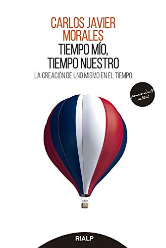 Tiempo mío, tiempo nuestro: La creación de uno mismo en el tiempo (Pensamiento actual nº 33) (Spanish Edition)