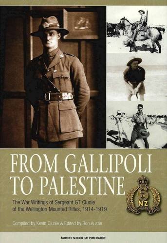From Gallipoli to Palestine: the War Writings of Sergeant GT Clunie of the Wellington Mounted Rifles, 1914-1919 (Hardcover)