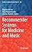 Recommender Systems for Medicine and Music (Studies in Computational Intelligence, 946)