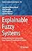 Explainable Fuzzy Systems: Paving the Way from Interpretable Fuzzy Systems to Explainable AI Systems (Studies in Computational Intelligence, 970)
