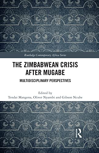 The Zimbabwean Crisis after Mugabe: Multidisciplinary Perspectives (Routledge Contemporary Africa)