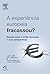 A Experiência Europeia Fracassou? (Em Portuguese do Brasil)