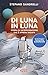 Di Luna in luna: Storia di ...