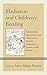 Mediation and Children's Reading: Relationships, Intervention, and Organization from the Eighteenth Century to the Present (Studies in Text & Print Culture)