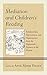 Mediation and Children's Reading: Relationships, Intervention, and Organization from the Eighteenth Century to the Present (Studies in Text & Print Culture)
