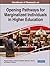 Handbook of Research on Opening Pathways for Marginalized Individuals in Higher Education (Advances in Higher Education and Professional Development)