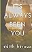 It's Always Been You