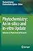 Phytochemistry: An in-silico and in-vitro Update: Advances in Phytochemical Research