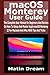 macOS Monterey User Guide: The Complete User Manual for Beginners And Seniors On How To Setup And Master Apple macOS Monterey 12 For Macbook And iMac With Tips And Tricks