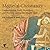 Medieval Christianity: Understanding Faith, Mysticism, and Worship during the Middle Ages