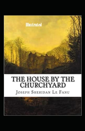 The House by the Church-Yard Illustrated