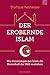 Der erobernde Islam: Wie Strömungen des Islam die Herrschaft der Welt anstreben (German Edition)